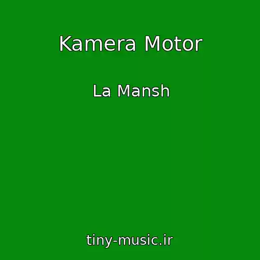کاور آهنگ Kamera Motor از La Mansh