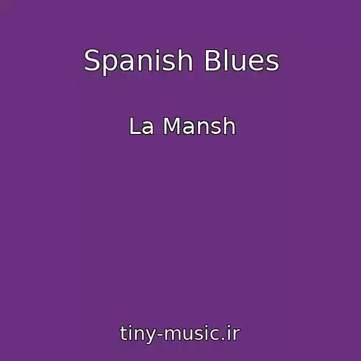 کاور آهنگ Spanish Blues از La Mansh