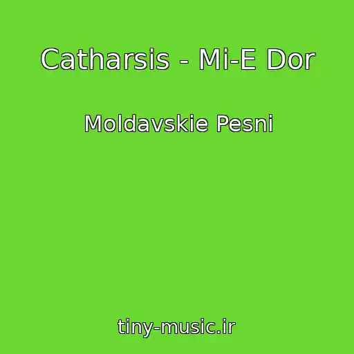 کاور آهنگ Catharsis - Mi-E Dor از Moldavskie Pesni