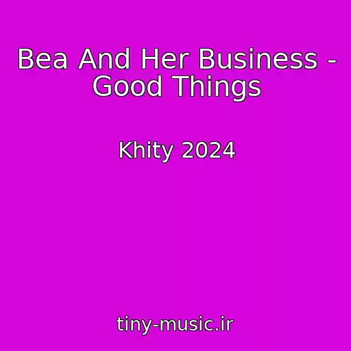 کاور آهنگ Bea And Her Business - Good Things از Khity 2024