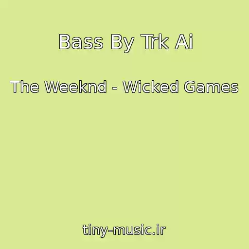 کاور آهنگ Bass By Trk Ai از The Weeknd - Wicked Games