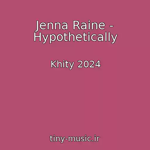 کاور آهنگ Jenna Raine - Hypothetically از Khity 2024
