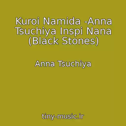 کاور آهنگ Kuroi Namida -Anna Tsuchiya Inspi Nana (Black Stones) از Anna Tsuchiya