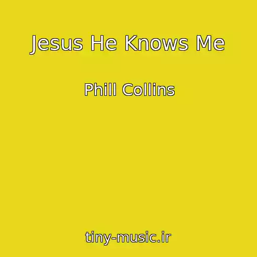 کاور آهنگ Jesus He Knows Me از Phill Collins