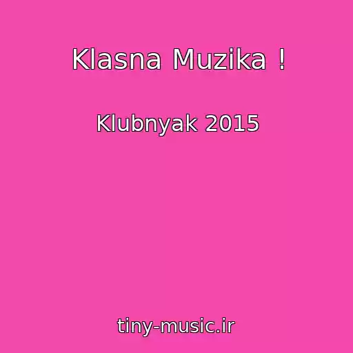 کاور آهنگ Klasna Muzika ! از Klubnyak 2015