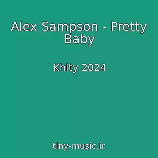 کاور آهنگ Alex Sampson - Pretty Baby از Khity 2024