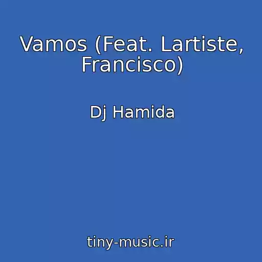 کاور آهنگ Vamos (Feat. Lartiste, Francisco) از Dj Hamida