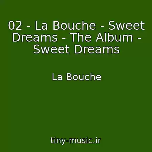 کاور آهنگ 02 - La Bouche - Sweet Dreams - The Album - Sweet Dreams از La Bouche