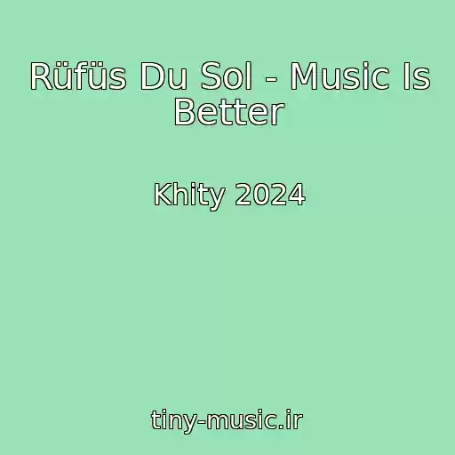 کاور آهنگ Rüfüs Du Sol - Music Is Better از Khity 2024