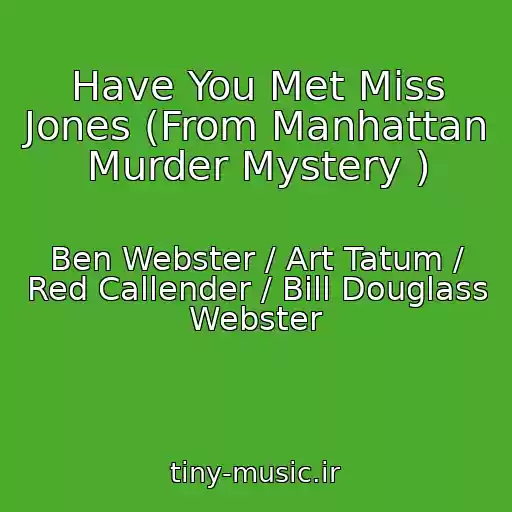 کاور آهنگ Have You Met Miss Jones (From Manhattan Murder Mystery ) از Ben Webster / Art Tatum / Red Callender / Bill Douglass Webster