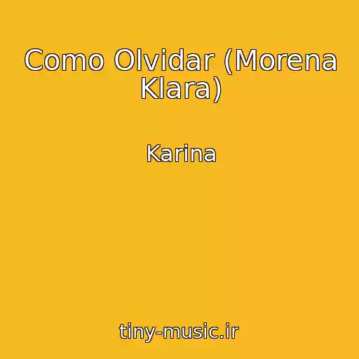 کاور آهنگ Como Olvidar (Morena Klara) از Karina
