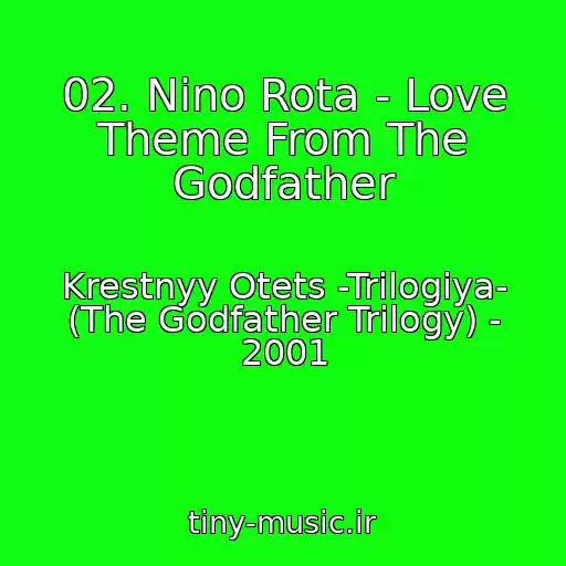 کاور آهنگ 02. Nino Rota - Love Theme From The Godfather از Krestnyy Otets -Trilogiya- (The Godfather Trilogy) - 2001
