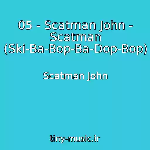 کاور آهنگ 05 - Scatman John - Scatman (Ski-Ba-Bop-Ba-Dop-Bop) از Scatman John