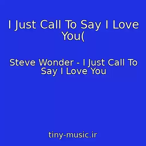 کاور آهنگ I Just Call To Say I Love You( از Steve Wonder - I Just Call To Say I Love You