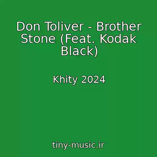 کاور آهنگ Don Toliver - Brother Stone (Feat. Kodak Black) از Khity 2024