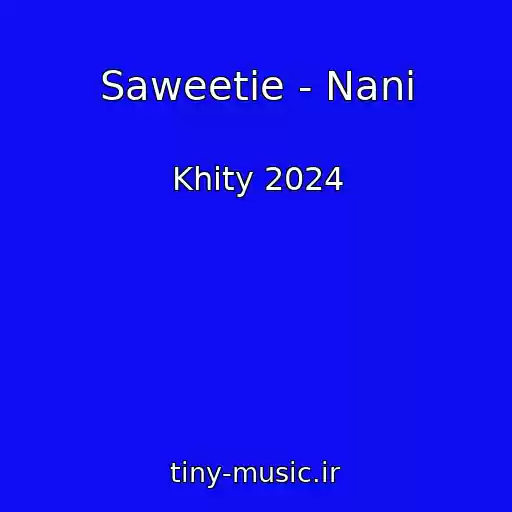 کاور آهنگ Saweetie - Nani از Khity 2024