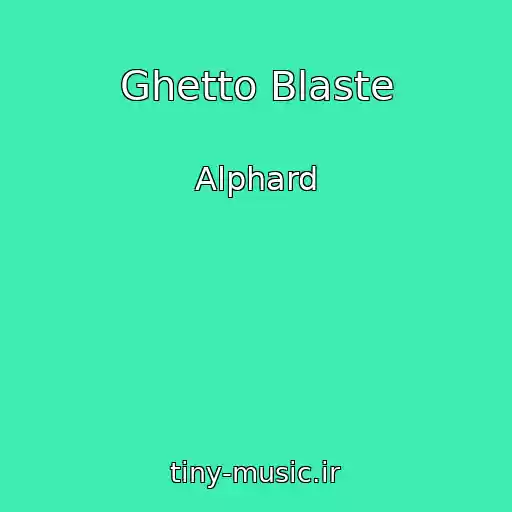 کاور آهنگ Ghetto Blaste از Alphard