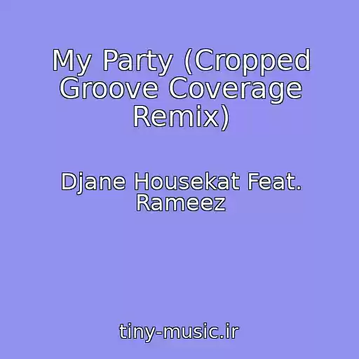 کاور آهنگ My Party (Cropped Groove Coverage Remix) از Djane Housekat Feat. Rameez