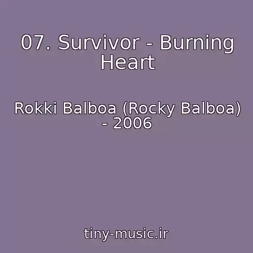 کاور آهنگ 07. Survivor - Burning Heart از Rokki Balboa (Rocky Balboa) - 2006