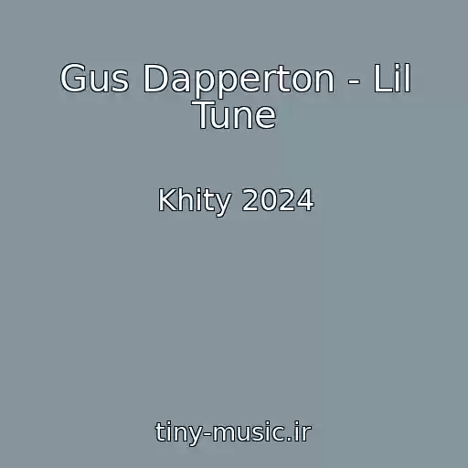 کاور آهنگ Gus Dapperton - Lil Tune از Khity 2024