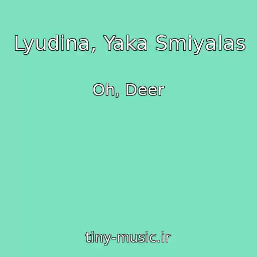 کاور آهنگ Lyudina, Yaka Smіyalas از Oh, Deer