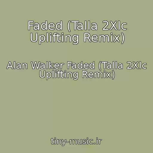 کاور آهنگ Faded (Talla 2Xlc Uplifting Remix) از Alan Walker Faded (Talla 2Xlc Uplifting Remix)