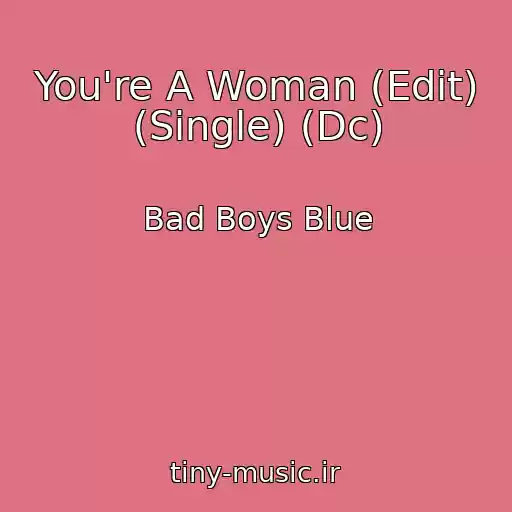 کاور آهنگ You're A Woman (Edit) (Single) (Dc) از Bad Boys Blue