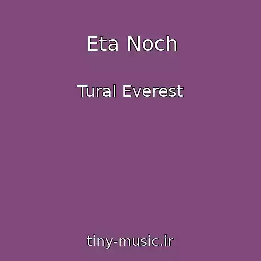 کاور آهنگ Eta Noch از Tural Everest