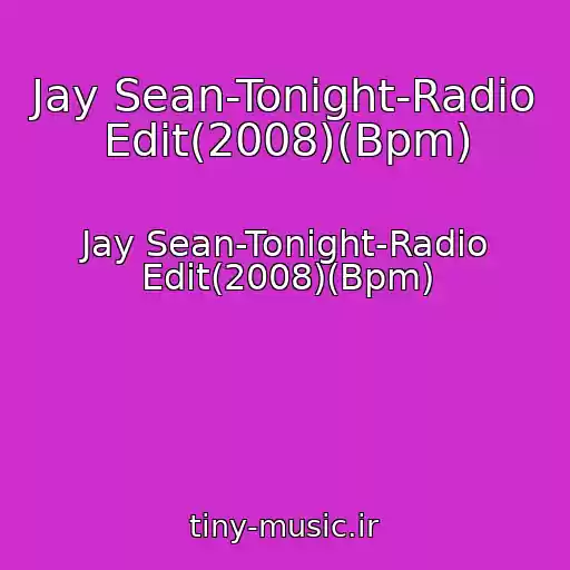 کاور آهنگ Jay Sean-Tonight-Radio Edit(2008)(Bpm) از Jay Sean-Tonight-Radio Edit(2008)(Bpm)