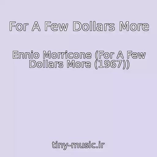 کاور آهنگ For A Few Dollars More از Ennio Morricone (For A Few Dollars More (1967))