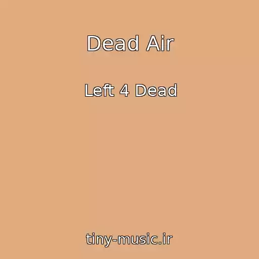 کاور آهنگ Dead Air از Left 4 Dead