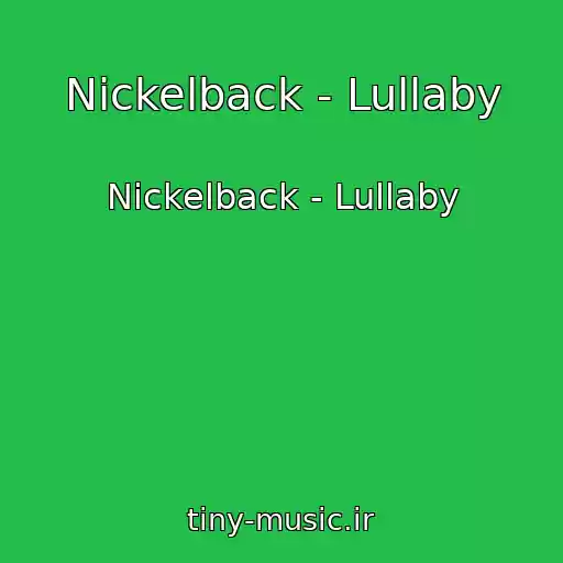 کاور آهنگ Nickelback - Lullaby از Nickelback - Lullaby