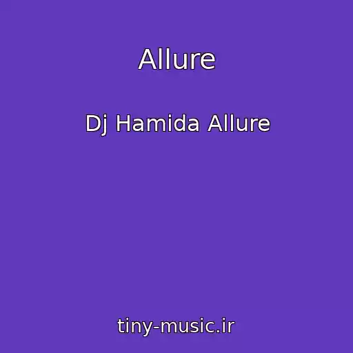کاور آهنگ Allure از Dj Hamida Allure