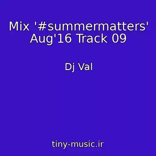 کاور آهنگ Mix '#summermatters' Aug'16 Track 09 از Dj Val