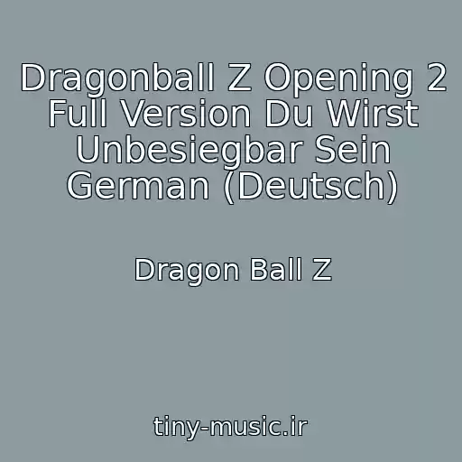 کاور آهنگ Dragonball Z Opening 2 Full Version Du Wirst Unbesiegbar Sein German (Deutsch) از Dragon Ball Z