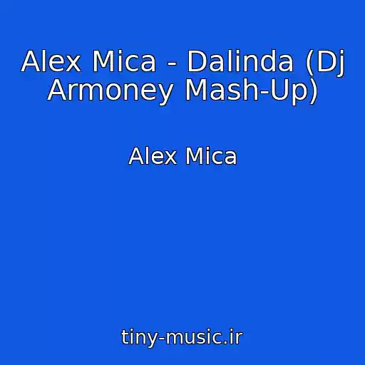 کاور آهنگ Alex Mica - Dalinda (Dj Armoney Mash-Up) از Alex Mica
