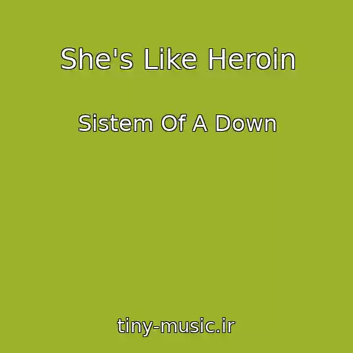 کاور آهنگ She's Like Heroin از Sistem Of A Down