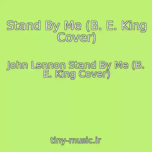 کاور آهنگ Stand By Me (B. E. King Cover) از John Lennon Stand By Me (B. E. King Cover)