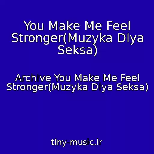 کاور آهنگ You Make Me Feel Stronger(Muzyka Dlya Seksa) از Archive You Make Me Feel Stronger(Muzyka Dlya Seksa)