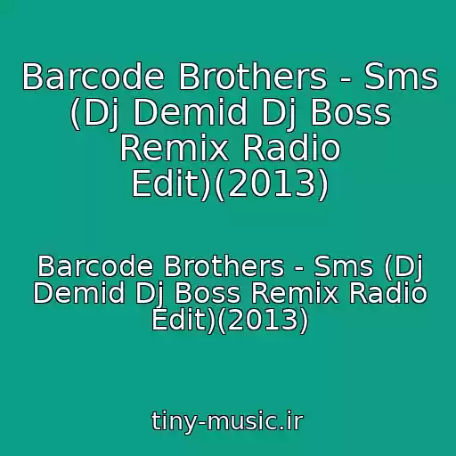 کاور آهنگ Barcode Brothers - Sms (Dj Demid Dj Boss Remix Radio Edit)(2013) از Barcode Brothers - Sms (Dj Demid Dj Boss Remix Radio Edit)(2013)