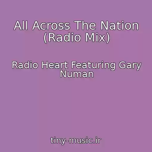 کاور آهنگ All Across The Nation (Radio Mix) از Radio Heart Featuring Gary Numan