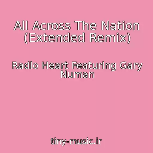 کاور آهنگ All Across The Nation (Extended Remix) از Radio Heart Featuring Gary Numan