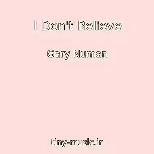 کاور آهنگ I Don't Believe از Gary Numan