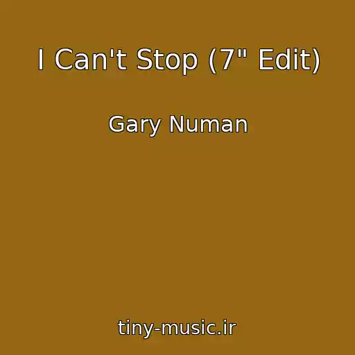 کاور آهنگ I Can't Stop (7" Edit) از Gary Numan