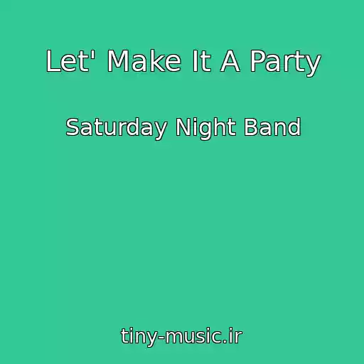 کاور آهنگ Let' Make It A Party از Saturday Night Band
