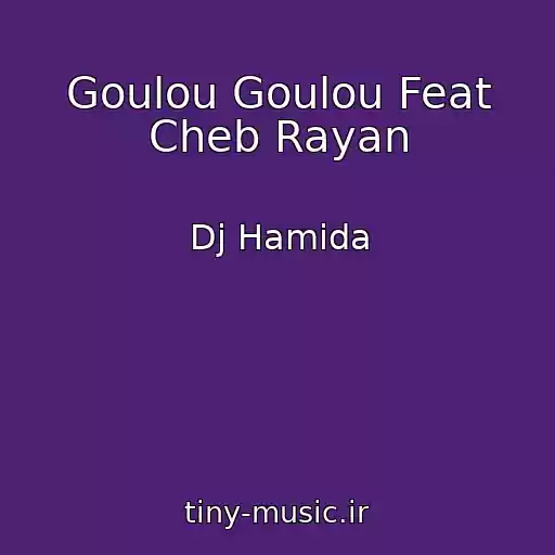 کاور آهنگ Goulou Goulou Feat Cheb Rayan از Dj Hamida