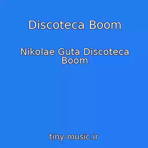 کاور آهنگ Discoteca Boom از Nikolae Guta Discoteca Boom