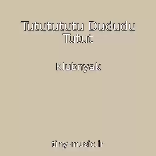 کاور آهنگ Tututututu Dududu Tutut از Klubnyak