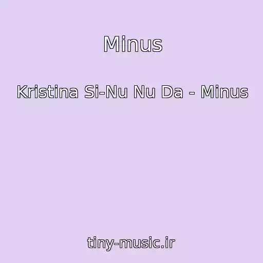 کاور آهنگ Minus از Kristina Si-Nu Nu Da - Minus