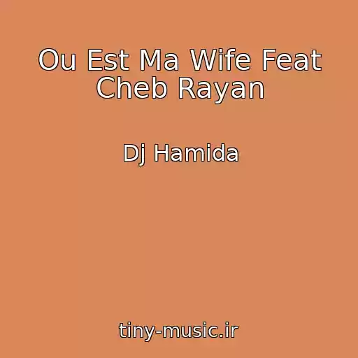 کاور آهنگ Ou Est Ma Wife Feat Cheb Rayan از Dj Hamida